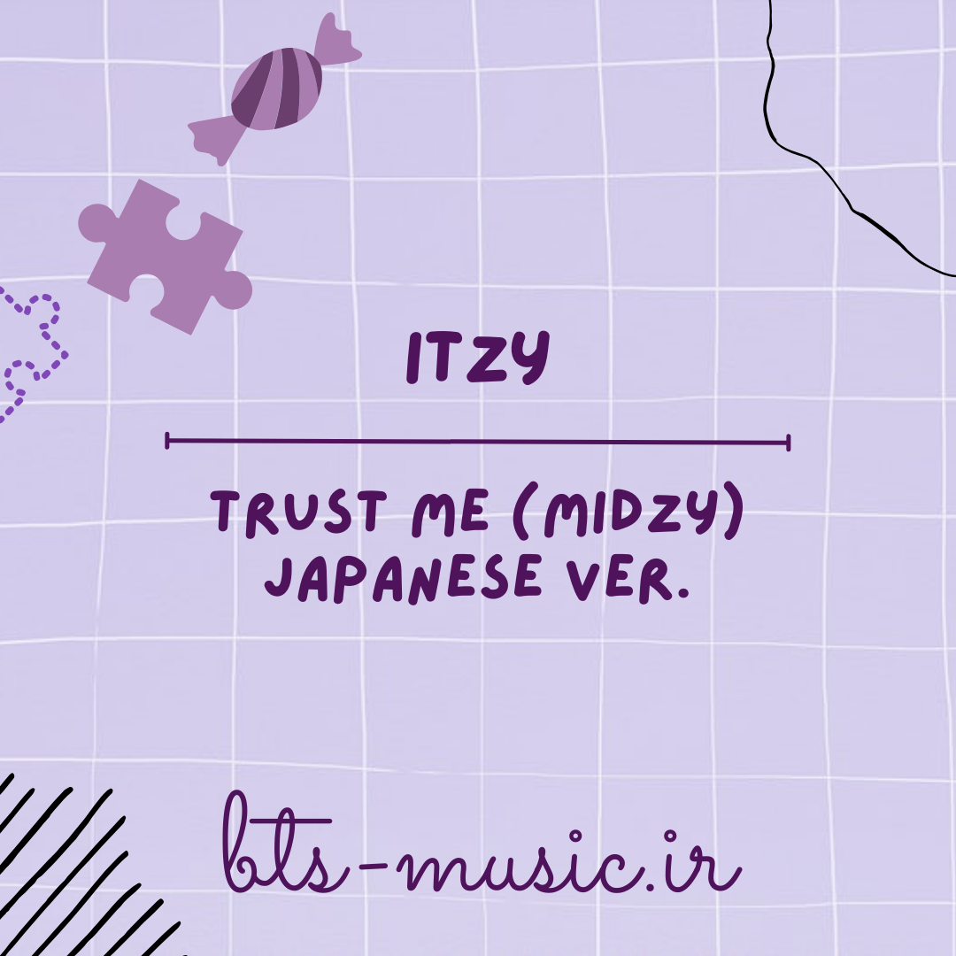 دانلود آهنگ Trust Me (MIDZY) (Japanese ver.) ایتزی (ITZY)